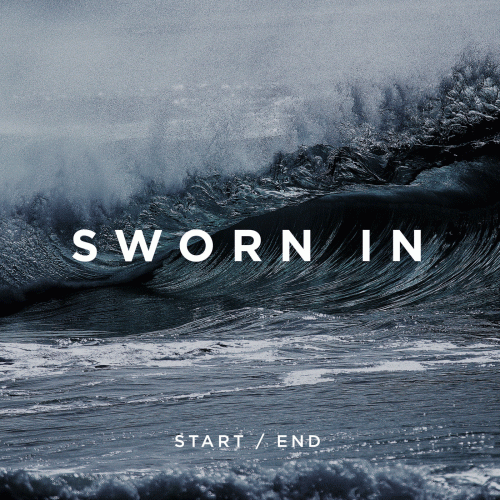 Sworn In : Start - End (Remastered)